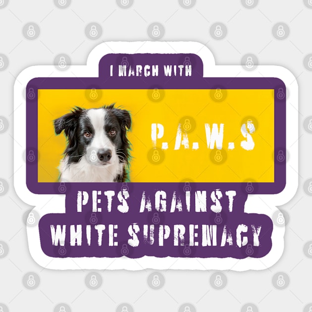 I march with paws: pets against white supremacy 2.0 Sticker by Blacklinesw9